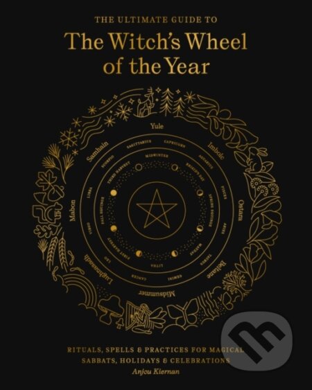 Kniha: The Ultimate Guide to the Witch's Wheel of the Year (Anjou Kiernan). Fair Winds, 2021 Kniha: The Ultimate Guide to the Witch's Wheel of the Year (Anjou Kiernan). Fair Winds, 2021