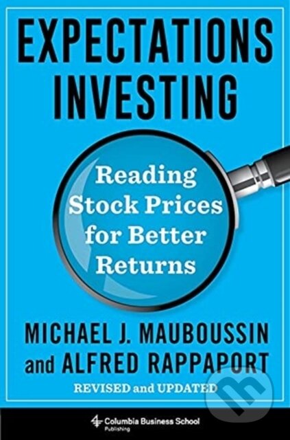 Kniha: Expectations Investing (Alfred Rappaport a Michael J. Mauboussin). Columbia University Press, 2021 Kniha: Expectations Investing (Alfred Rappaport a Michael J. Mauboussin). Columbia University Press, 2021