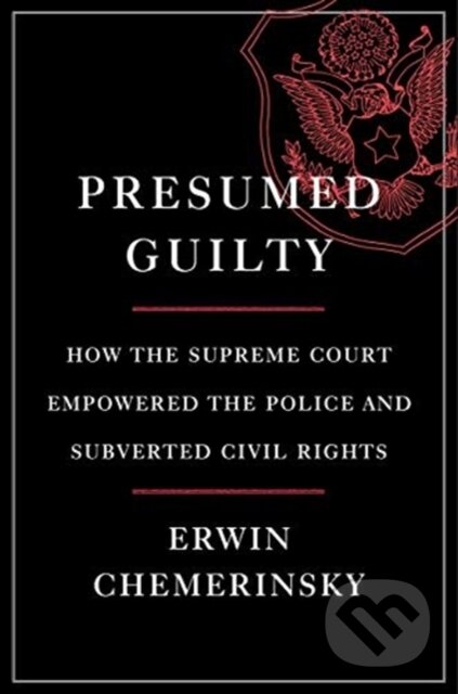 Kniha: Presumed Guilty (Erwin Chemerinsky). , 2021 Kniha: Presumed Guilty (Erwin Chemerinsky). , 2021