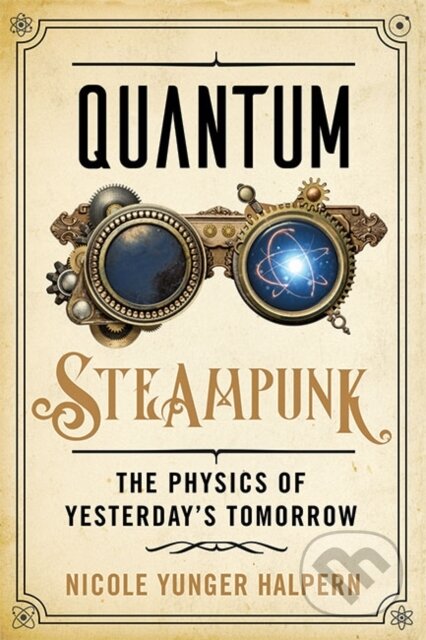 Kniha: Quantum Steampunk (Nicole Yunger Halpern). Johns Hopkins University, 2022 Kniha: Quantum Steampunk (Nicole Yunger Halpern). Johns Hopkins University, 2022