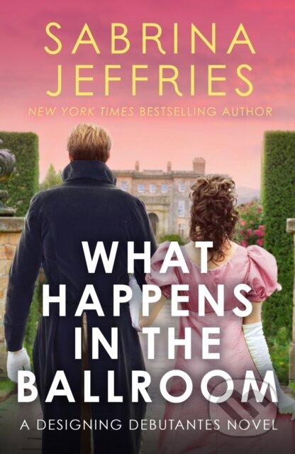 Kniha: What Happens in the Ballroom (Sabrina Jeffries). Headline Book, 2023 Kniha: What Happens in the Ballroom (Sabrina Jeffries). Headline Book, 2023