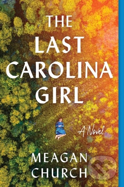 Kniha: The Last Carolina Girl (Meagan Church). , 2023 Kniha: The Last Carolina Girl (Meagan Church). , 2023