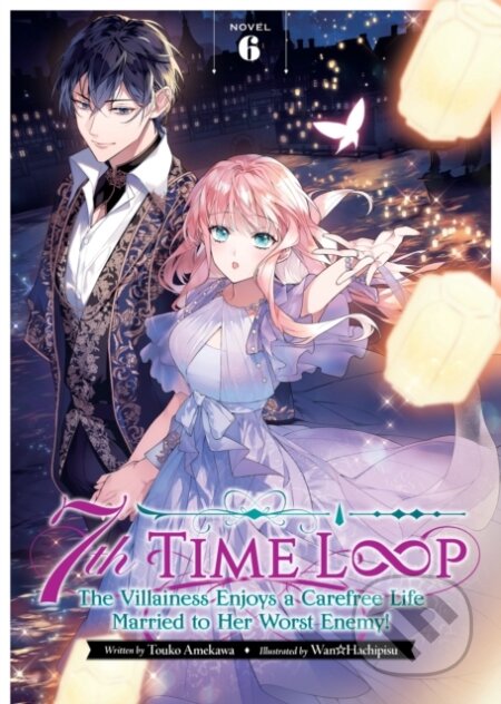 Kniha: 7th Time Loop: The Villainess Enjoys a Carefree Life Married to Her Worst Enemy! (Light Novel) Vol. 6 (Touko Amekawa). Airship, 2024 Kniha: 7th Time Loop: The Villainess Enjoys a Carefree Life Married to Her Worst Enemy! (Light Novel) Vol. 6 (Touko Amekawa). Airship, 2024