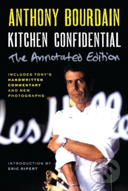 Kniha: Kitchen Confidential Annotated Edition (Anthony Bourdain). Ecco, 2024 Kniha: Kitchen Confidential Annotated Edition (Anthony Bourdain). Ecco, 2024