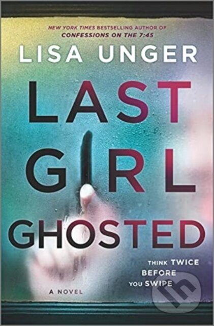 Kniha: LAST GIRL GHOSTED (LISA UNGER). , 2021 Kniha: LAST GIRL GHOSTED (LISA UNGER). , 2021