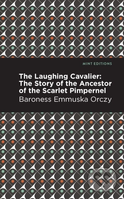 Kniha: The Laughing Cavalier (Emmuska Orczy). , 2021 Kniha: The Laughing Cavalier (Emmuska Orczy). , 2021