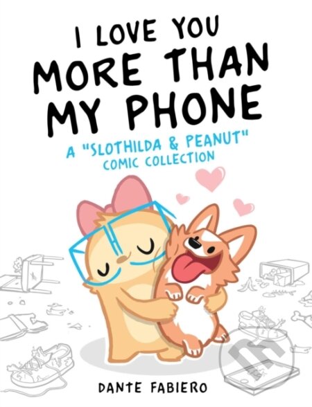 Kniha: I Love You More Than My Phone (Dante Fabiero). , 2021 Kniha: I Love You More Than My Phone (Dante Fabiero). , 2021