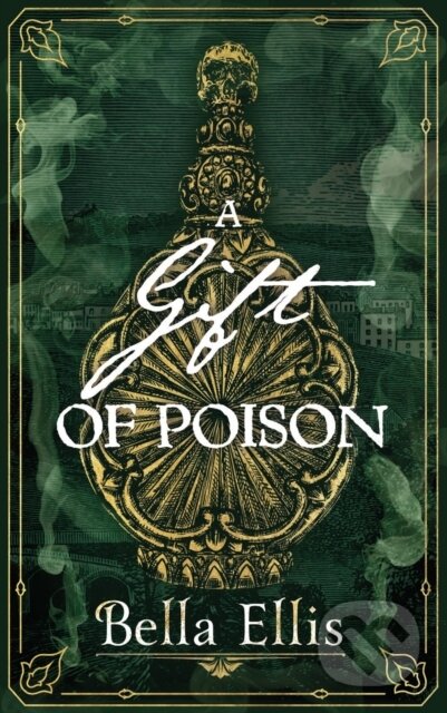 Kniha: A Gift of Poison (Bella Ellis). Hodder and Stoughton, 2023 Kniha: A Gift of Poison (Bella Ellis). Hodder and Stoughton, 2023