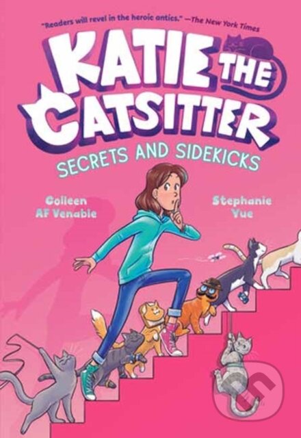 Kniha: Katie the Catsitter 3: Secrets and Sidekicks (Colleen A.F. Venable a Stephanie Yue). , 2023 Kniha: Katie the Catsitter 3: Secrets and Sidekicks (Colleen A.F. Venable a Stephanie Yue). , 2023