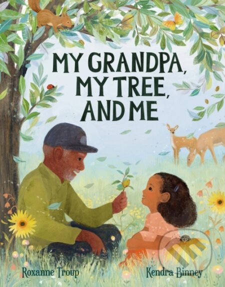 Kniha: My Grandpa, My Tree, and Me (Roxanne Troup). , 2023 Kniha: My Grandpa, My Tree, and Me (Roxanne Troup). , 2023