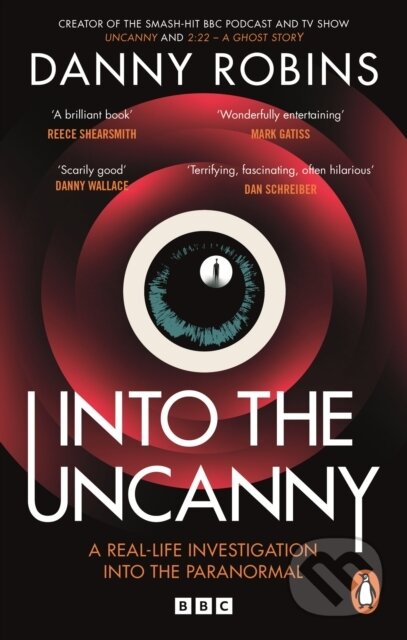Kniha: Into the Uncanny (Danny Robins). BBC Books, 2024 Kniha: Into the Uncanny (Danny Robins). BBC Books, 2024