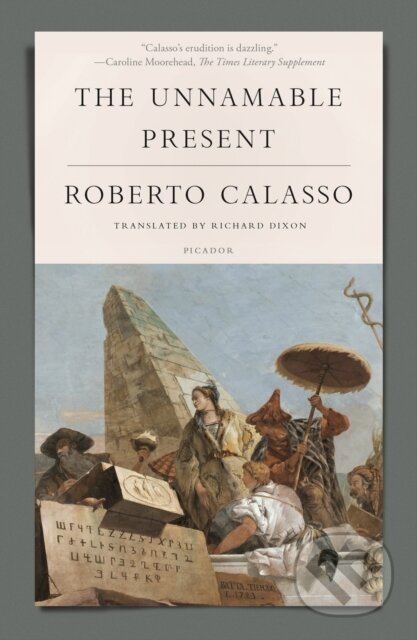 Kniha: The Unnamable Present (Roberto Calasso). Picador, 2020 Kniha: The Unnamable Present (Roberto Calasso). Picador, 2020