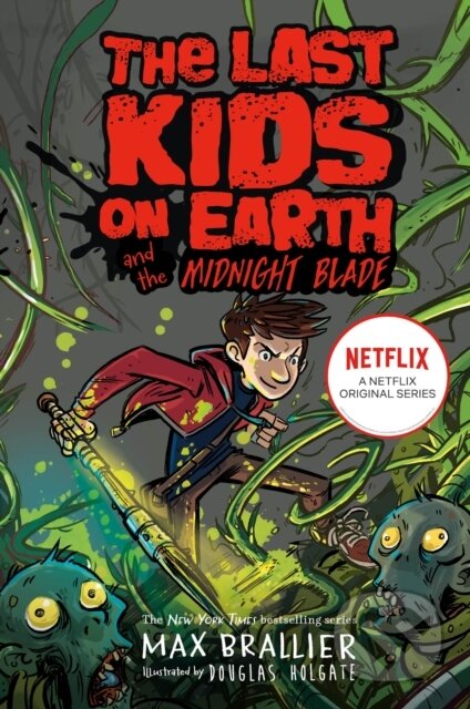 Kniha: Last Kids on Earth and the Midnight Blade (Max Brallier). Farshore, 2020 Kniha: Last Kids on Earth and the Midnight Blade (Max Brallier). Farshore, 2020