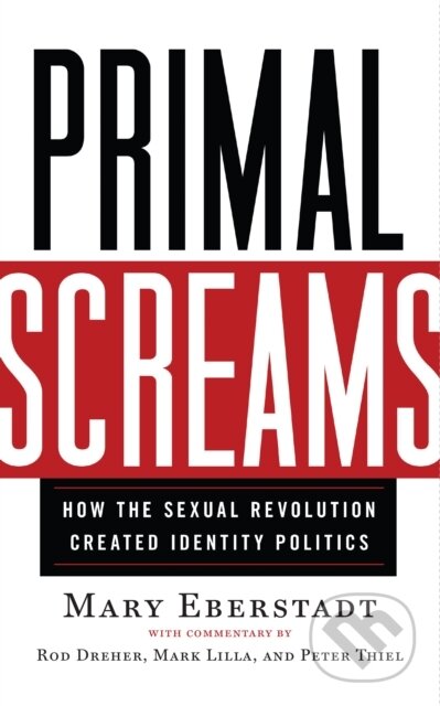 Kniha: Primal Screams (Mary Eberstadt). , 2021 Kniha: Primal Screams (Mary Eberstadt). , 2021