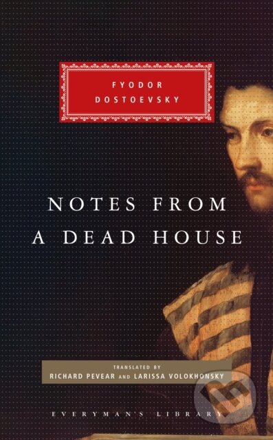 Kniha: Notes from a Dead House (Fyodor Dostoevsky). Everyman, 2021 Kniha: Notes from a Dead House (Fyodor Dostoevsky). Everyman, 2021