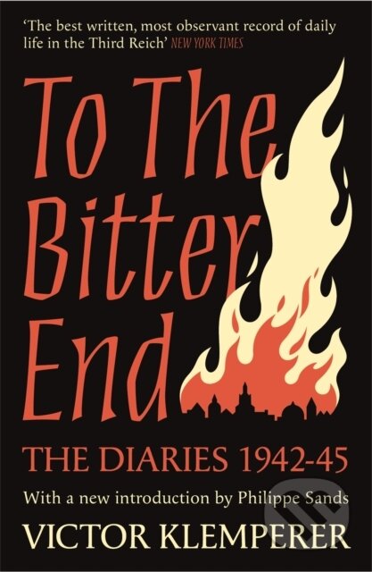 Kniha: To The Bitter End (Victor Klemperer). Weidenfeld and Nicolson, 2021 Kniha: To The Bitter End (Victor Klemperer). Weidenfeld and Nicolson, 2021