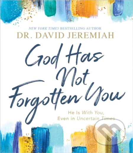Kniha: God Has Not Forgotten You (Dr. David Jeremiah). Thomas Nelson Publishers, 2021 Kniha: God Has Not Forgotten You (Dr. David Jeremiah). Thomas Nelson Publishers, 2021