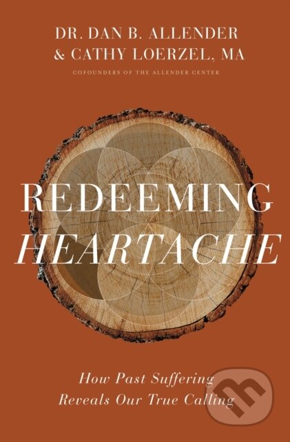 Kniha: Redeeming Heartache (Cathy Loerzel a Dr. Dan B. Allender). Zondervan, 2021 Kniha: Redeeming Heartache (Cathy Loerzel a Dr. Dan B. Allender). Zondervan, 2021