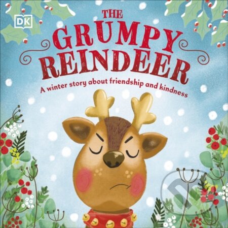 Kniha: The Grumpy Reindeer (DK). Dorling Kindersley Children, 2022 Kniha: The Grumpy Reindeer (DK). Dorling Kindersley Children, 2022
