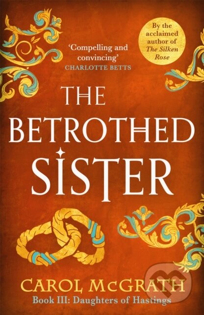Kniha: The Betrothed Sister (Carol McGrath). Accent, 2021 Kniha: The Betrothed Sister (Carol McGrath). Accent, 2021