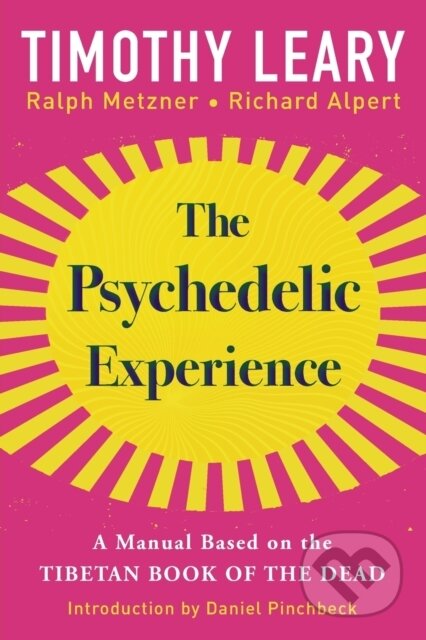 Kniha: The Psychedelic Experience (Ralph Metzner, Richard Alpert a Timothy Leary). Citadel, 2022 Kniha: The Psychedelic Experience (Ralph Metzner, Richard Alpert a Timothy Leary). Citadel, 2022