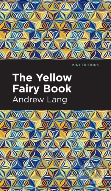 Kniha: The Yellow Fairy Book (Andrew Lang). West Margin Press, 2022 Kniha: The Yellow Fairy Book (Andrew Lang). West Margin Press, 2022