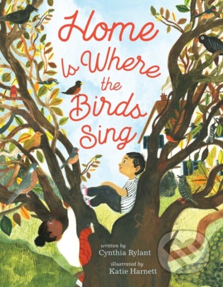 Kniha: Home Is Where the Birds Sing (Cynthia Rylant). Beach Lane, 2022 Kniha: Home Is Where the Birds Sing (Cynthia Rylant). Beach Lane, 2022