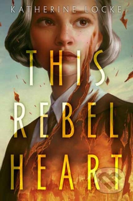 Kniha: This Rebel Heart (Katherine Locke). Random House, 2023 Kniha: This Rebel Heart (Katherine Locke). Random House, 2023