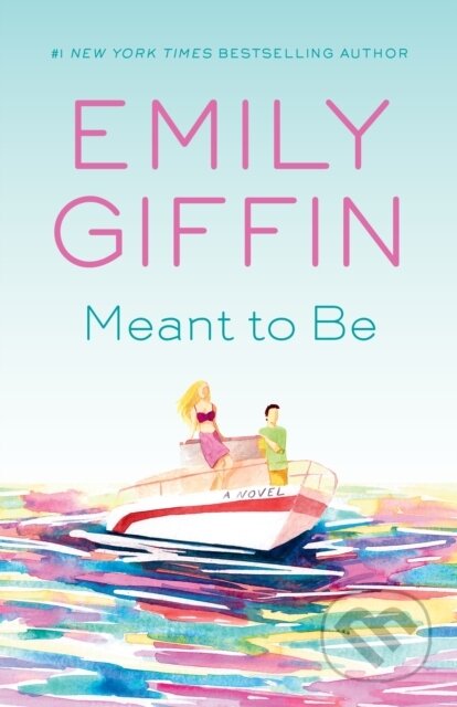 Kniha: Meant to Be (Emily Giffin). Ballantine, 2023 Kniha: Meant to Be (Emily Giffin). Ballantine, 2023