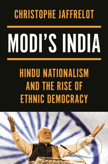 Kniha: Modi's India (Christophe Jaffrelot). Princeton University Press, 2023 Kniha: Modi's India (Christophe Jaffrelot). Princeton University Press, 2023
