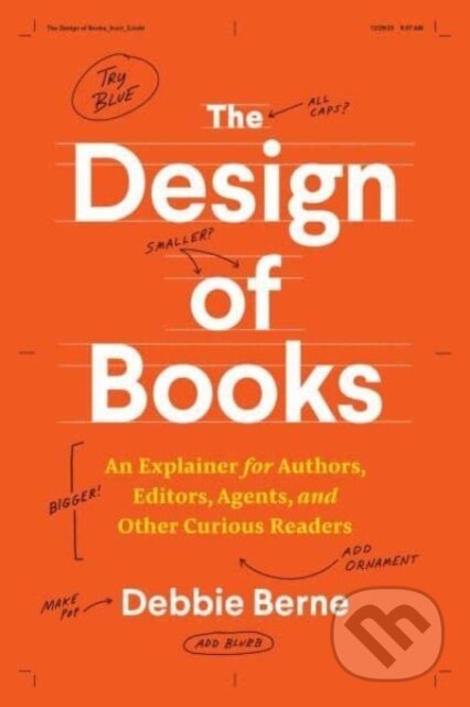 Kniha: The Design of Books (Debbie Berne). University of Chicago, 2024 Kniha: The Design of Books (Debbie Berne). University of Chicago, 2024