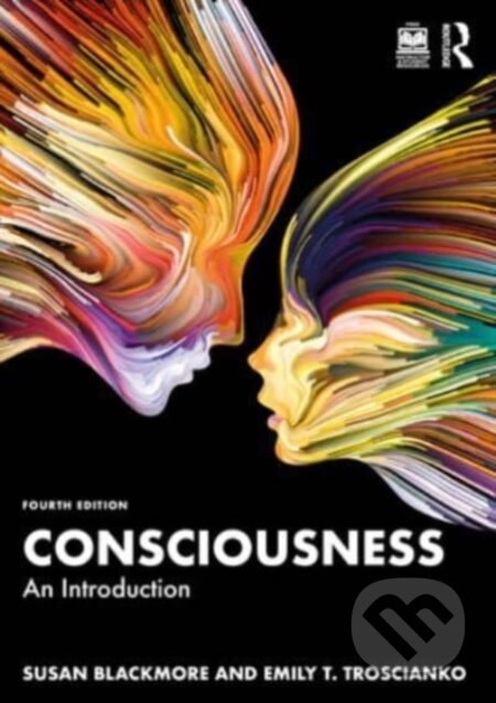 Kniha: Consciousness (Emily T. Troscianko a Susan Blackmore). Routledge, 2024 Kniha: Consciousness (Emily T. Troscianko a Susan Blackmore). Routledge, 2024