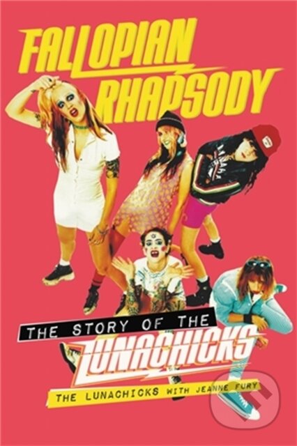 Kniha: Fallopian Rhapsody (Jeanne Fury a The Lunachicks). Da Capo, 2021 Kniha: Fallopian Rhapsody (Jeanne Fury a The Lunachicks). Da Capo, 2021