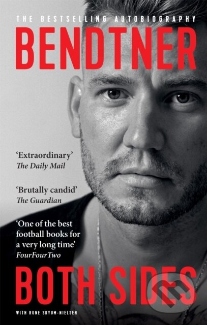 Kniha: Bendtner: Both Sides (Nicklas Bendtner a Rune Skyum-Nielsen). Monoray, 2021 Kniha: Bendtner: Both Sides (Nicklas Bendtner a Rune Skyum-Nielsen). Monoray, 2021