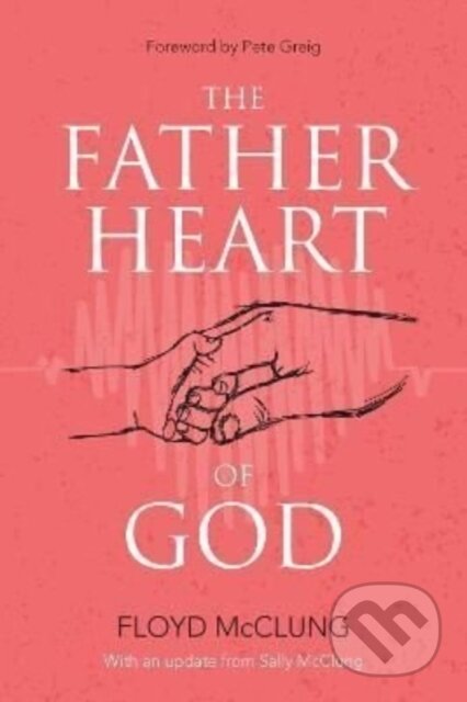 Kniha: The Father Heart of God (Floyd McClung). David C. Cook, 2022 Kniha: The Father Heart of God (Floyd McClung). David C. Cook, 2022