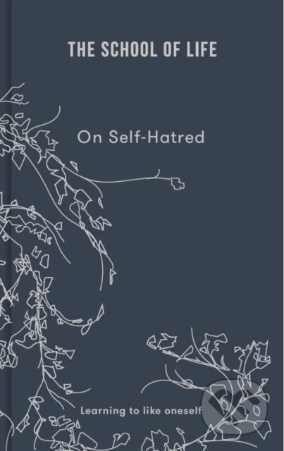 Kniha: On Self-hatred (The School of Life). The School of Life Press, 2022 Kniha: On Self-hatred (The School of Life). The School of Life Press, 2022