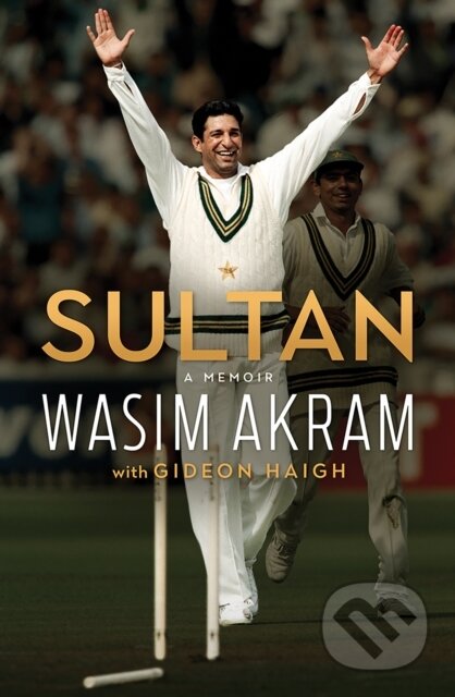 Kniha: Sultan (Gideon Haigh a Wasim Akram). Hardie Grant, 2022 Kniha: Sultan (Gideon Haigh a Wasim Akram). Hardie Grant, 2022