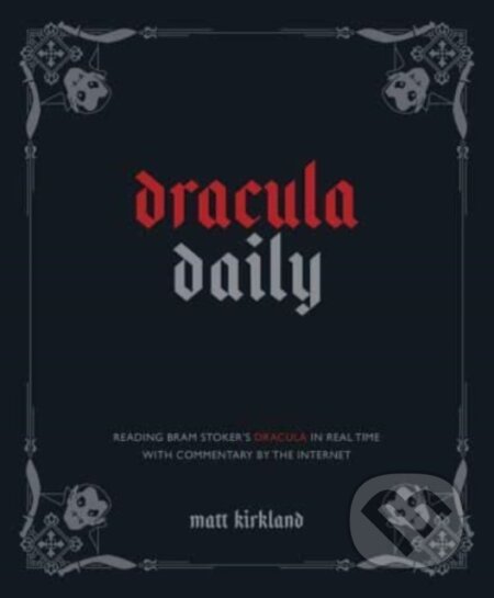 Kniha: Dracula Daily (Matt Kirkland). Andrews McMeel, 2023 Kniha: Dracula Daily (Matt Kirkland). Andrews McMeel, 2023