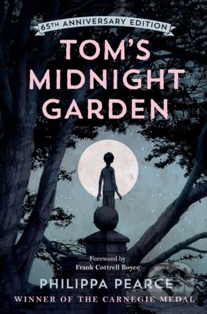 Kniha: Tom's Midnight Garden 65th Anniversary Edition (Philippa Pearce). Oxford University Press, 2023 Kniha: Tom's Midnight Garden 65th Anniversary Edition (Philippa Pearce). Oxford University Press, 2023