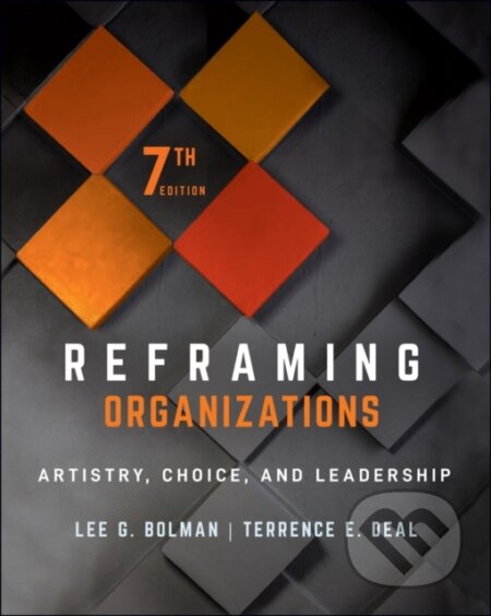 Kniha: Reframing Organizations (Lee G. Bolman a Terrence E. Deal). Jossey Bass, 2021 Kniha: Reframing Organizations (Lee G. Bolman a Terrence E. Deal). Jossey Bass, 2021