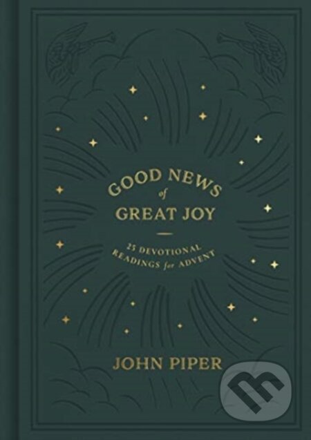 Kniha: Good News of Great Joy (John Piper). Crossway Books, 2021 Kniha: Good News of Great Joy (John Piper). Crossway Books, 2021