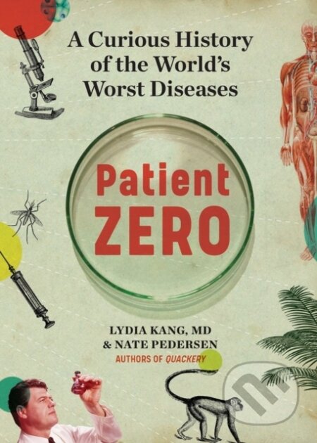 Kniha: Patient Zero (Lydia Kang a Nate Pedersen). Workman Publishing, 2021 Kniha: Patient Zero (Lydia Kang a Nate Pedersen). Workman Publishing, 2021