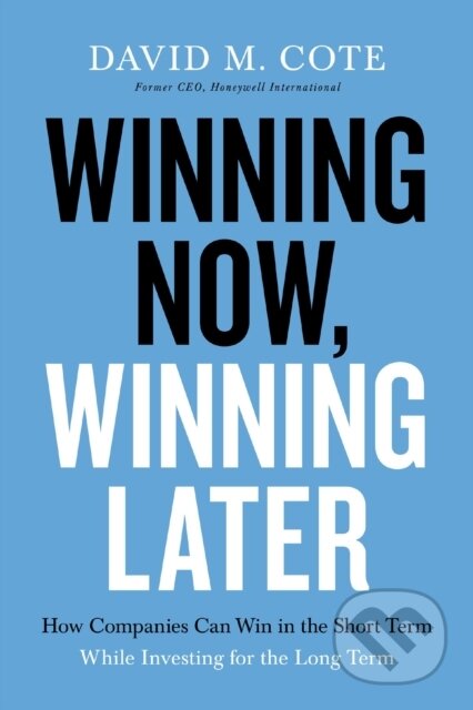 Kniha: Winning Now, Winning Later (David M. Cote). HarperCollins, 2021 Kniha: Winning Now, Winning Later (David M. Cote). HarperCollins, 2021