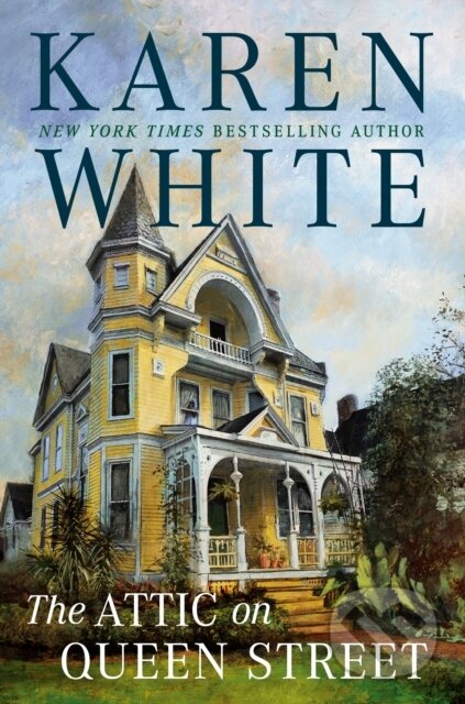 Kniha: The Attic On Queen Street (Karen White). , 2021 Kniha: The Attic On Queen Street (Karen White). , 2021