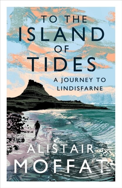 Kniha: To the Island of Tides (Alistair Moffat). Canongate Books, 2021 Kniha: To the Island of Tides (Alistair Moffat). Canongate Books, 2021