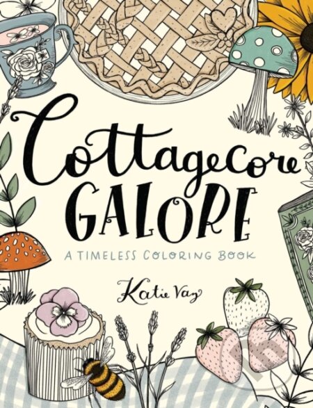 Kniha: Cottagecore Galore (Katie Vaz). Andrews McMeel, 2022 Kniha: Cottagecore Galore (Katie Vaz). Andrews McMeel, 2022
