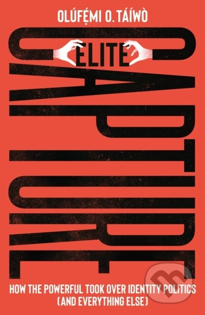 Kniha: Elite Capture (Olufemi O. Taiwo). Pluto Press, 2022 Kniha: Elite Capture (Olufemi O. Taiwo). Pluto Press, 2022