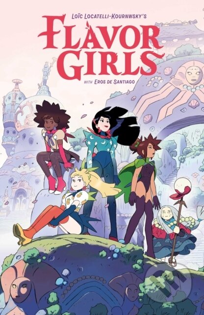 Kniha: Flavor Girls (Loic Locatelli-Kournwsky). Archaia Studios, 2023 Kniha: Flavor Girls (Loic Locatelli-Kournwsky). Archaia Studios, 2023