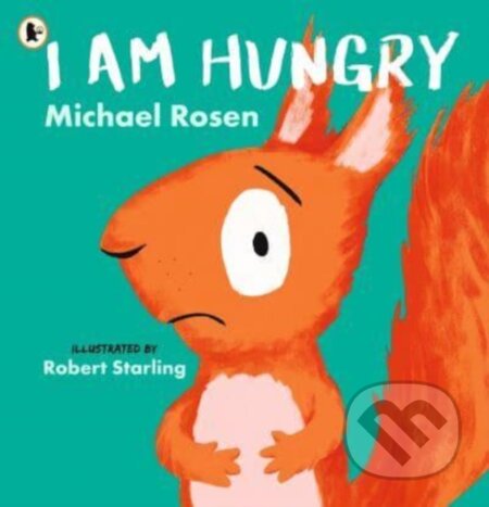 Kniha: I Am Hungry (Michael Rosen). Walker books, 2023 Kniha: I Am Hungry (Michael Rosen). Walker books, 2023