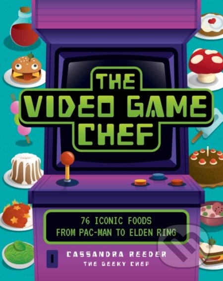 Kniha: The Video Game Chef (Cassandra Reeder). Epic Ink, 2023 Kniha: The Video Game Chef (Cassandra Reeder). Epic Ink, 2023